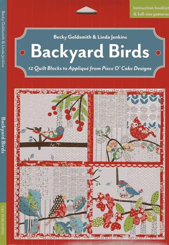 Backyard Birds: 12 Quilt Blocks to Appliqué from Piece O' Cake Designs