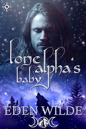 Lone Alpha's Baby eBook : Wilde, Eden: Amazon.in: Kindle Store