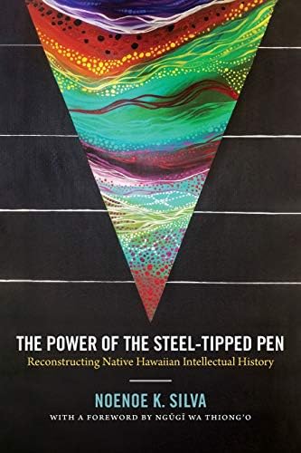 The Power of the Steel-tipped Pen: Reconstructing Native Hawaiian Intellectual History