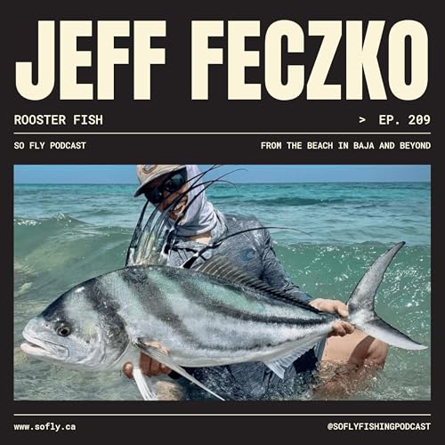 EP 209 Chasing Roosterfish with Jeffery Feczko