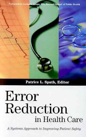Error Reduction In Health Care A Systems Approach To Improving Patient Safety