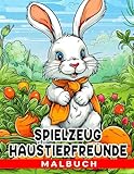 Spielzeug Haustierfreunde: Ein lustiges und lehrreiches Ausmalbuch für Kinder -...