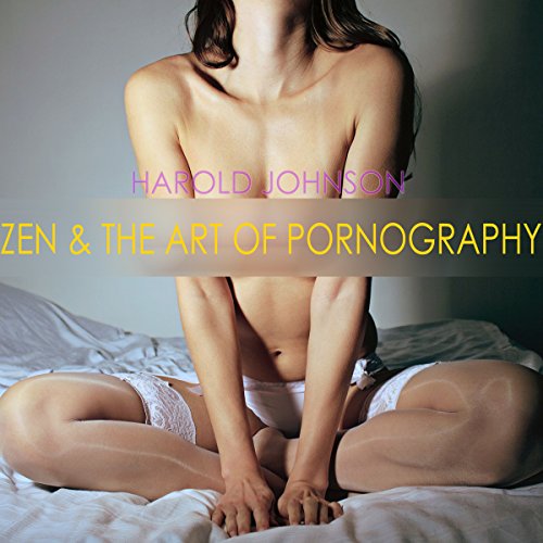 Zen and the Art of Pornography