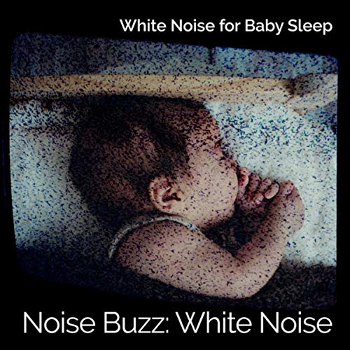 Amazon MusicでWhite Noise For Baby SleepのNoise Buzz White Noiseを再生する