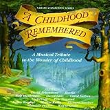 Narada Collection Series : A Childhood Remembered : A Musical Tribute To The Wonder Of Childhood