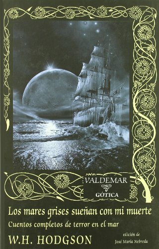 Los mares grises sueñan con mi muerte: Cuentos completos de terror en el mar: 82 (Gótica)