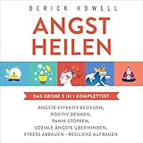 Angst Heilen - Das Große 5 in 1 Komplettset: Ängste Effektiv Besiegen | Positiv Denken | Panik Stoppen | Soziale Ängste Uberwinden | Stress Abbauen - Resilienz Aufbauen