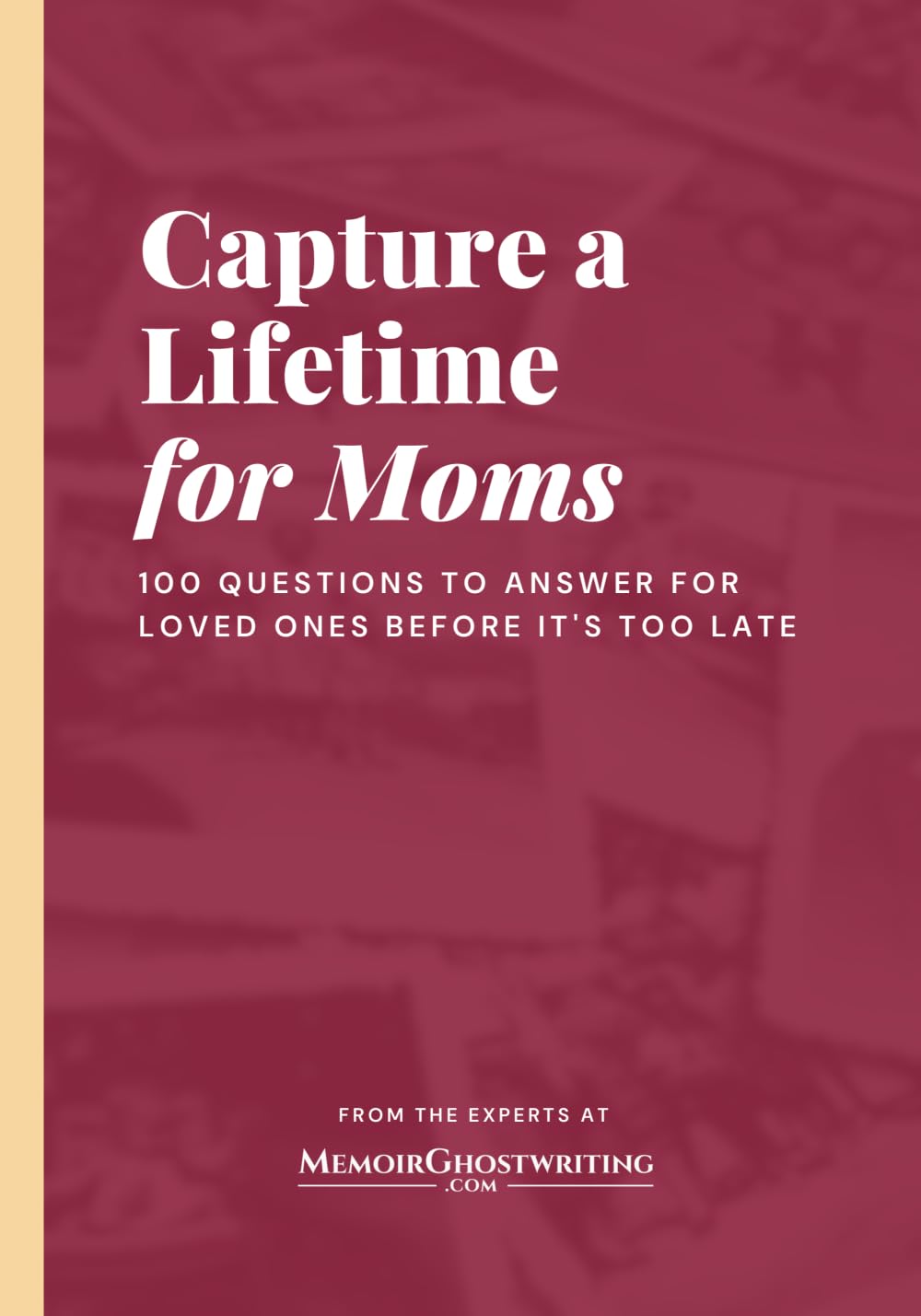 Capture a Lifetime for Moms: 100 Questions to Answer for Loved Ones Before It's Too Late