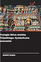 Trylogia Shiva Amisha Tripathiego: Symboliczne znaczenie (Polish Edition) 6202460881 Book Cover