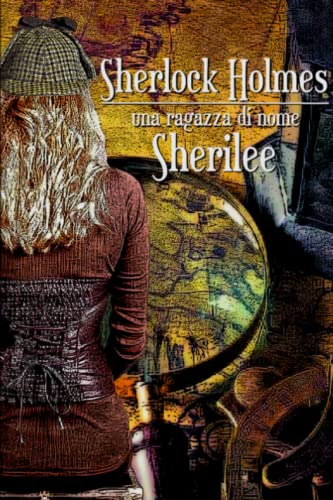 Sherlock Holmes - una ragazza di nome Sherilee (Italian Edition)