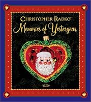 Christopher Radko:Memories Of Yesteryear: Radko Christmas Book 0740725114 Book Cover