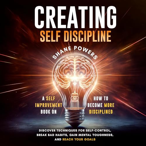 Creating Self Discipline Audiolivro Por Shane Powers capa