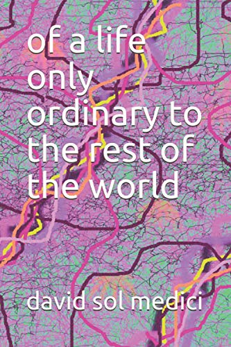 of a life only ordinary to the rest of the world