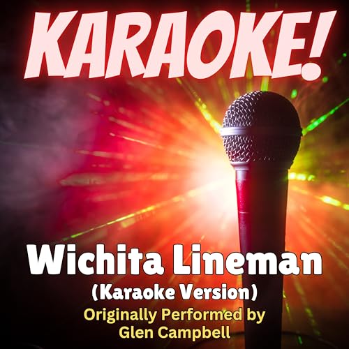Wichita Lineman (Karaoke Version Originally Performed by Glen Campbell)