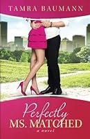 Perfectly Ms. Matched (Rocky Mountain Matchmaker Series) 0997969105 Book Cover