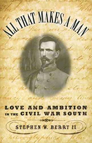 All that Makes a Man: Love and Ambition in the Civil War South