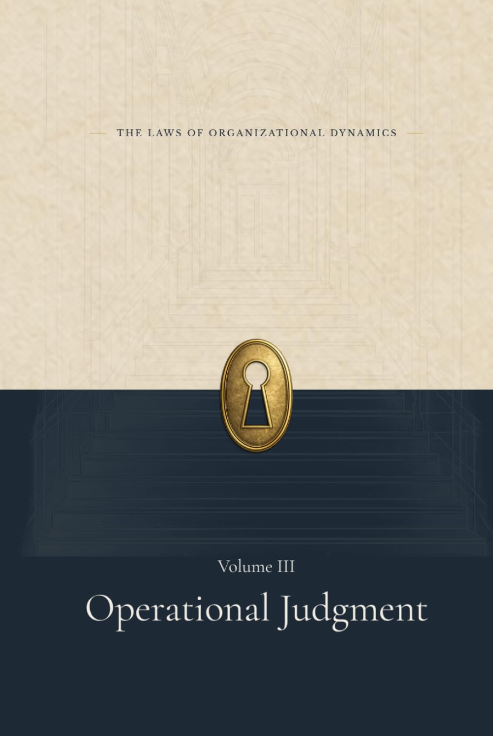 Operational Judgment (The Laws of Organizational Dynamics)