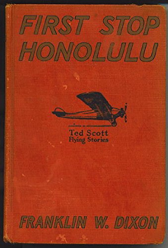 The Ted Scott flying stories First Stop Honolul... B000UVTBFE Book Cover