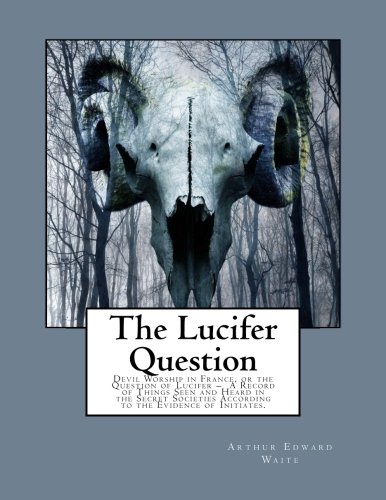 The Lucifer Question: Devil Worship in France, ... 1501059947 Book Cover