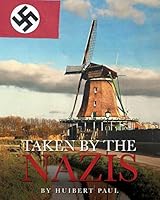 Taken by the Nazis 1498458793 Book Cover