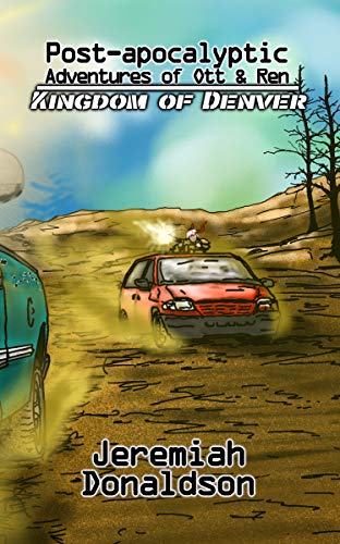 Post-apocalyptic Adventures of Ott  Ren: Kingdom of Denver (English Edition)