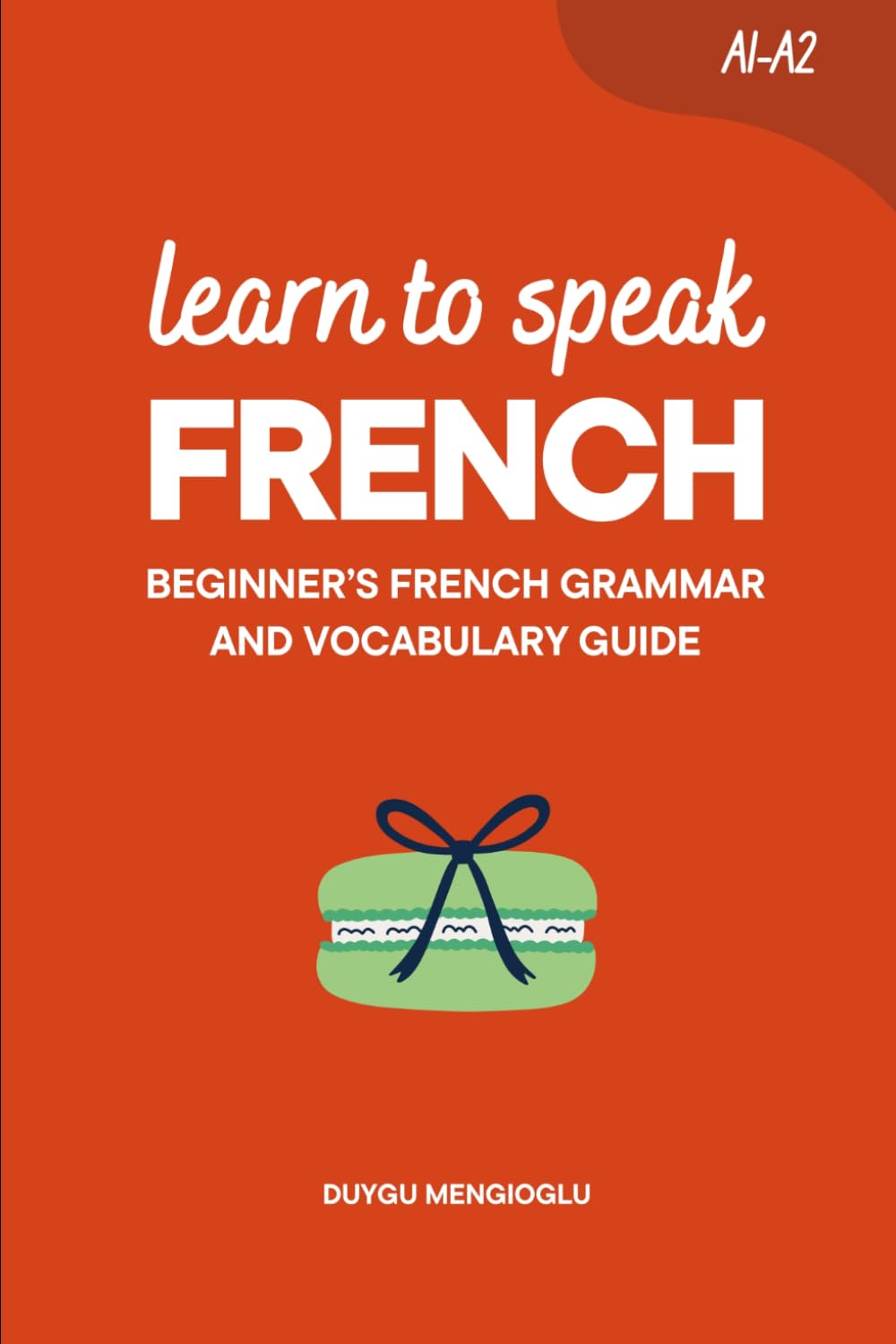 Learn to Speak French: Beginner's French Grammar and Vocabulary Guide (Learn French)