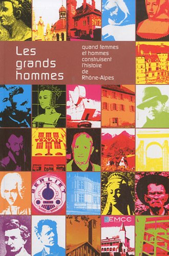 Les grands hommes : Quand femmes et hommes construisent l'histoire de Rhône-Alpes