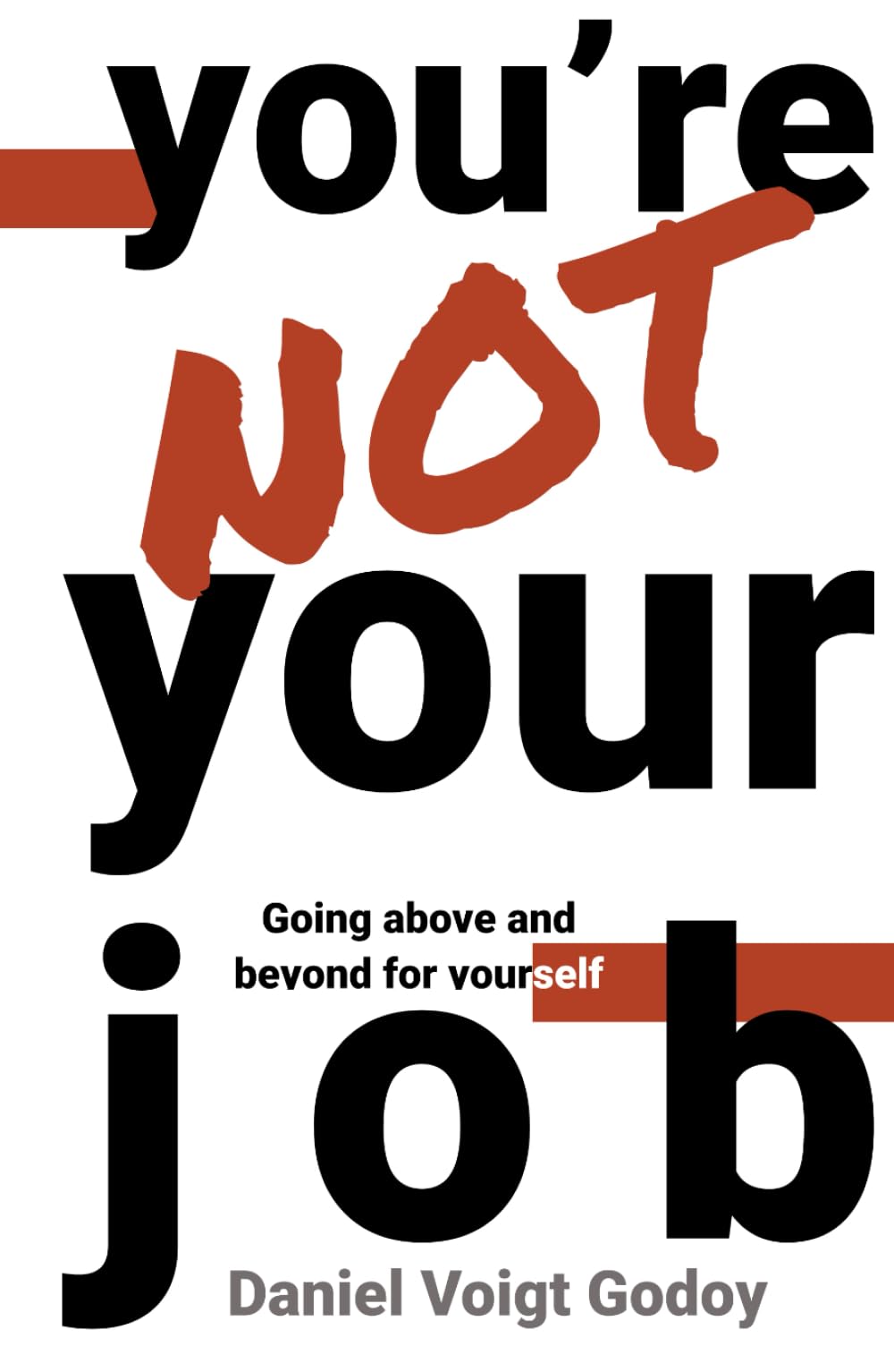 You're Not Your Job: Going Above and Beyond for Yourself