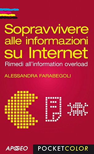 Sopravvivere alle informazioni su Internet: Rimedi all'information overload (Vivere in digitale Vol. 12) Sopravvivere alle informazioni su Internet: Rimedi all'information overload (Vivere in digitale Vol. 12)