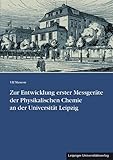  Zur Entwicklung erster Messgeräte der Physikalischen Chemie an der Universität Leipzig: Pyknometer – Viskosimeter – Thermostate – Dampfdruck- und ... des Universitätsarchivs Leipzig)