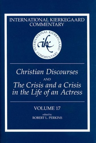 Christian Discourses and the Crisis and a Crisis in the Life of an Actress (International Kierkegaard Commentary)