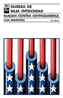 GUERRA DE BAJA INTENSIDAD. Reagan contra Centroamérica (Sociologia y Politica) (Spanish Edition) 968231416X Book Cover