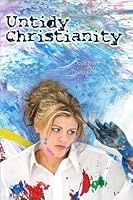 UNTIDY CHRISTIANITY B004OOU2VU Book Cover