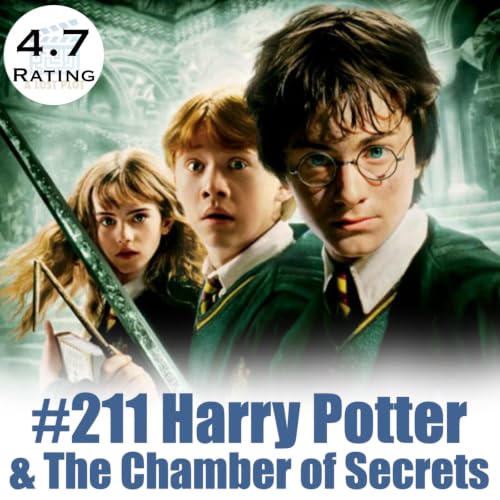 Episode 211: Themes & Shortfalls of Harry Potter & the Chamber of Secrets