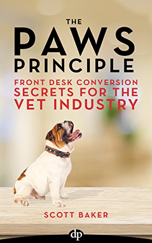 The Paws Principle: Front Desk Conversion Secrets for the Vet Industry