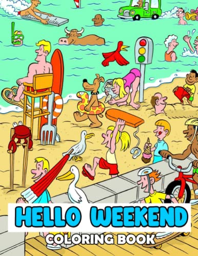 Hello Weekend Coloring Book: Enjoy And Refresh Your Mind With This ...