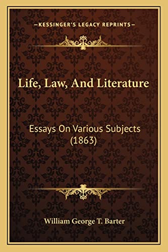 Life, Law, And Literature: Essays On Various Subjects (1863)