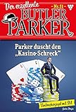 Parker duscht den "Kasino-Schreck": Der exzellente Butler Parker 51 – Kriminalroman
