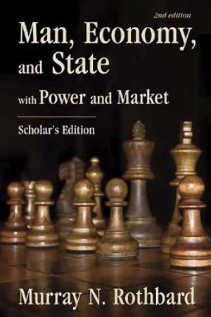 Man, Economy, and State: With Power and Market - Scholar's Edition
