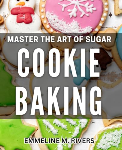 Master the Art of Sugar Cookie Baking: Unlock the Secrets