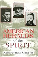 American Heralds of the Spirit: Emerson, Whitman, Melville 0940262444 Book Cover