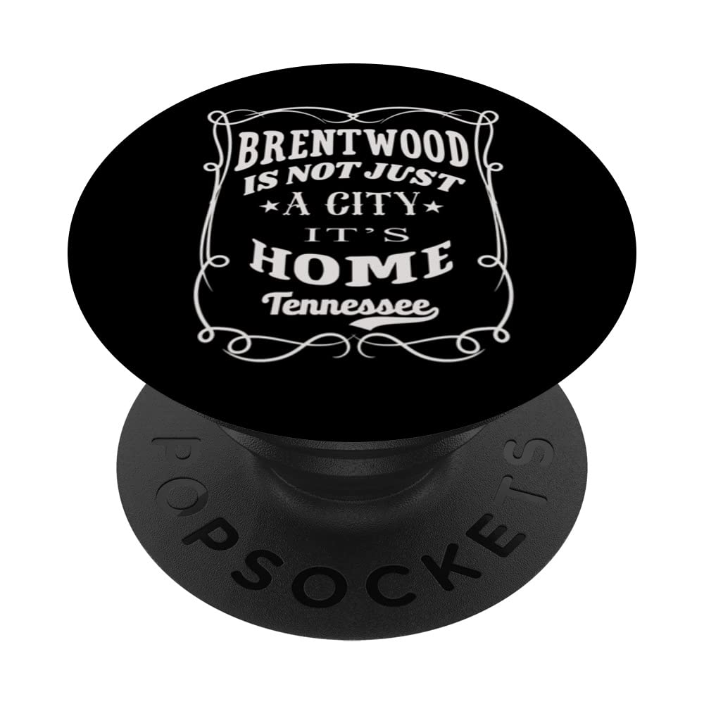 Brentwood Is Not Just a City It's Home Brentwood Tennessee PopSockets Swappable PopGrip