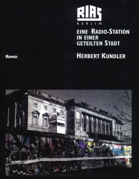 RIAS Berlin: Eine Radio-Station in einer geteilten Stadt