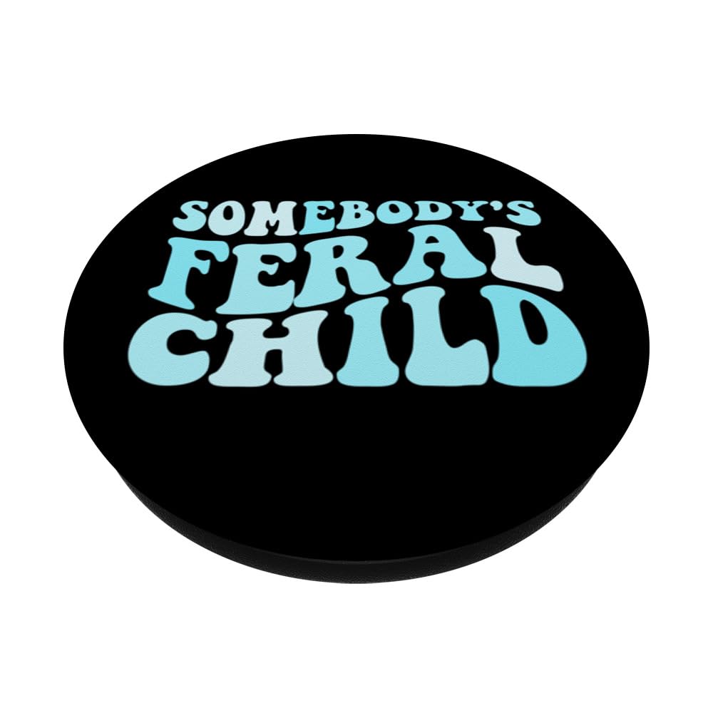 Somebody's Feral Child Funny Somebody's Feral Child PopSockets Swappable PopGrip, Black - Image 2