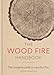The Wood Fire Handbook