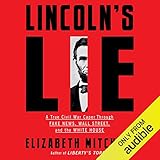 Lincoln's Lie: A True Civil War Caper Through Fake News, Wall Street, and the White House