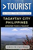 Greater Than a Tourist – Tagaytay City Philippines: 50 Travel Tips from a Local (Greater Than a Tourist: Worldwide Travel Tips from Locals with Local ... Gems, Cultural Insights, and Authentic Exper)