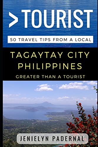 Greater Than a Tourist – Tagaytay City Philippines: 50 Travel Tips from a Local (Greater Than a Tourist: Worldwide Travel Tips from Locals with Local ... Gems, Cultural Insights, and Authentic Exper)