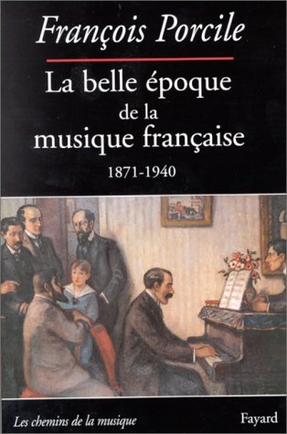 Télécharger La belle époque de la musique française 1871-1940 PDF Ebook En Ligne
