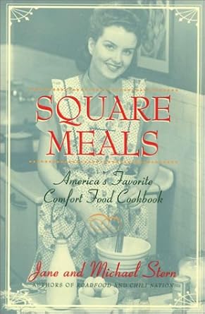 Square Meals : America's Favorite Comfort Cookbook
